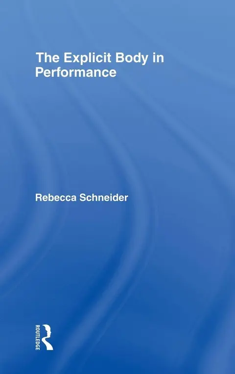 Cover of The Explicit Body in Performance