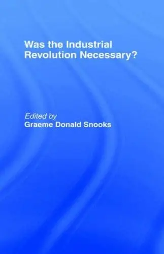 Cover of Was the Industrial Revolution Necessary?