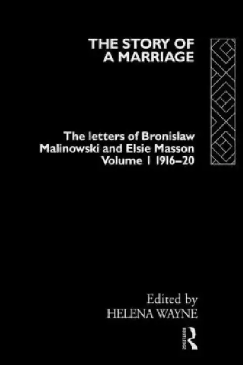 Cover of The Story of a Marriage - The Letters of Bronislaw Malinowski and Elsie Masson 1916-20