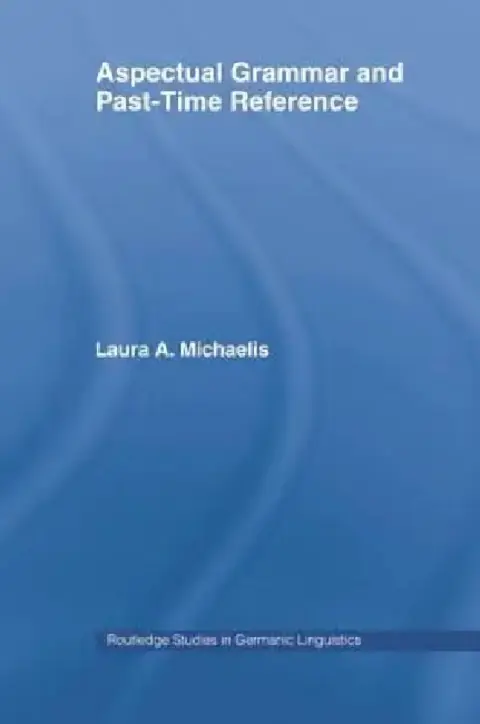 Cover of Aspectual Grammar and Past Time Reference