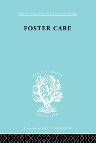 Cover of Foster Care, Theory and Practise