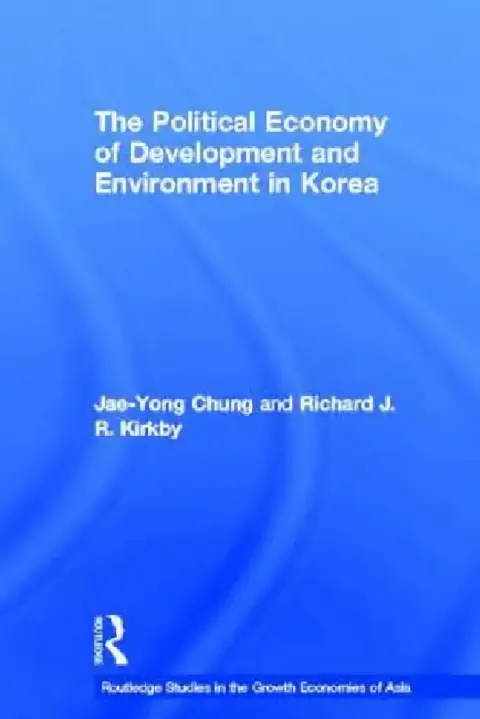Cover of The Political Economy of Development and Environment in Korea
