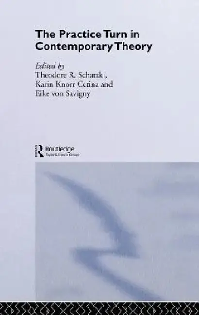 Cover of The Practice Turn in Contemporary Theory