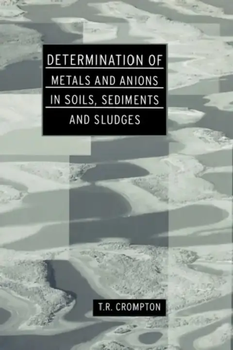 Cover of Determination of Metals and Anions in Soils, Sediments and Sludges