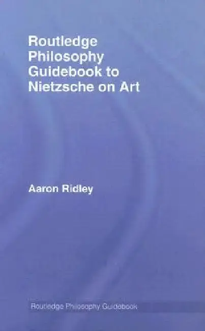 Cover of Routledge Philosophy Guidebook to Nietzsche on Art