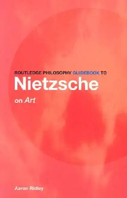 Cover of Routledge Philosophy GuideBook to Nietzsche on Art