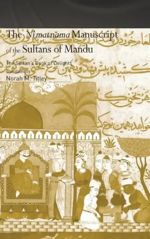 Cover of The Ni'matnama Manuscript of the Sultans of Mandu