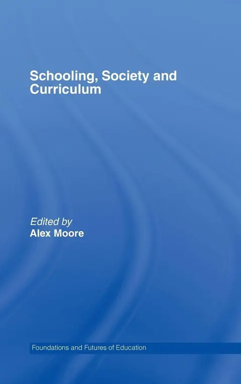 Cover of Schooling, Society and Curriculum