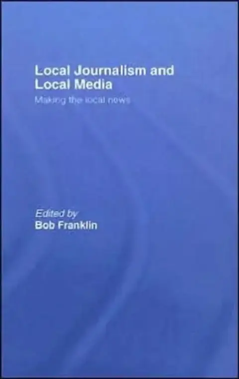 Cover of Local Journalism and Local Media