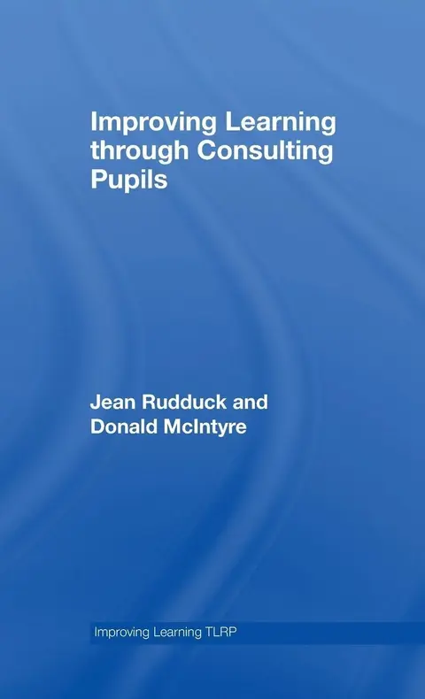 Cover of Improving Learning through Consulting Pupils