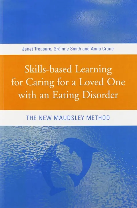 Cover of Skills-based Learning for Caring for a Loved One with an Eating Disorder