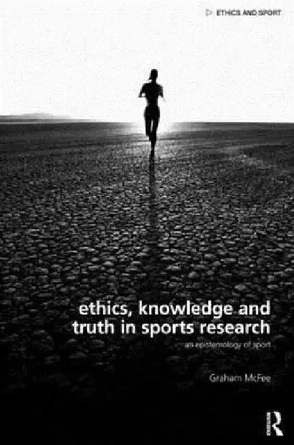 Cover of Ethics, Knowledge and Truth in Sports Research