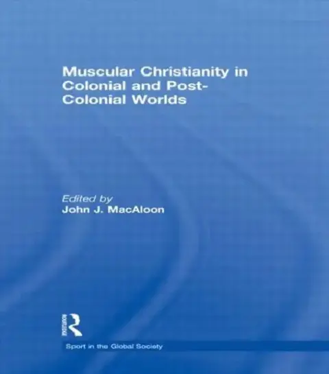 Cover of Muscular Christianity and the Colonial and Post-Colonial World