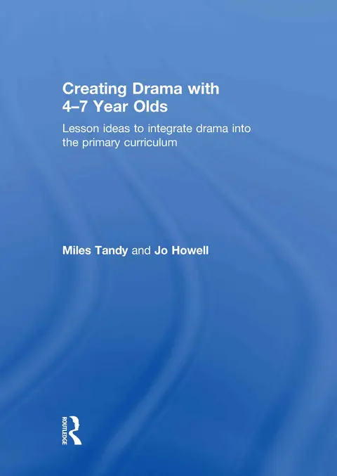 Cover of Creating Drama with 4-7 Year Olds