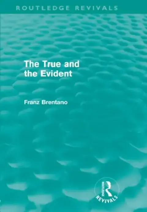 Cover of The True and the Evident (Routledge Revivals)