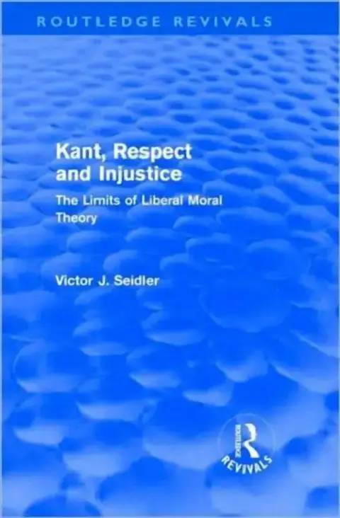 Cover of Kant, Respect and Injustice (Routledge Revivals)