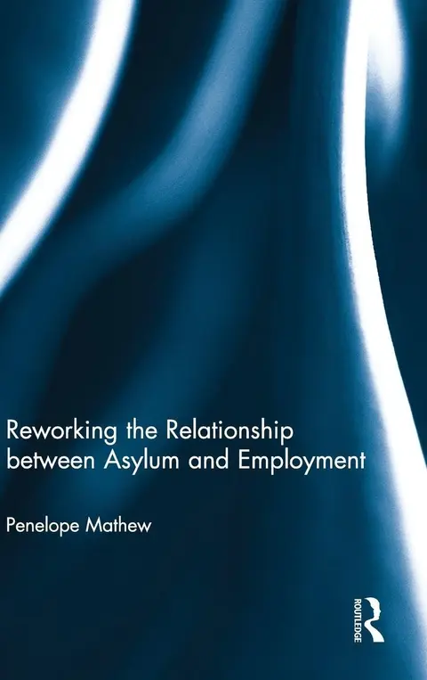 Cover of Reworking the Relationship Between Asylum and Employment