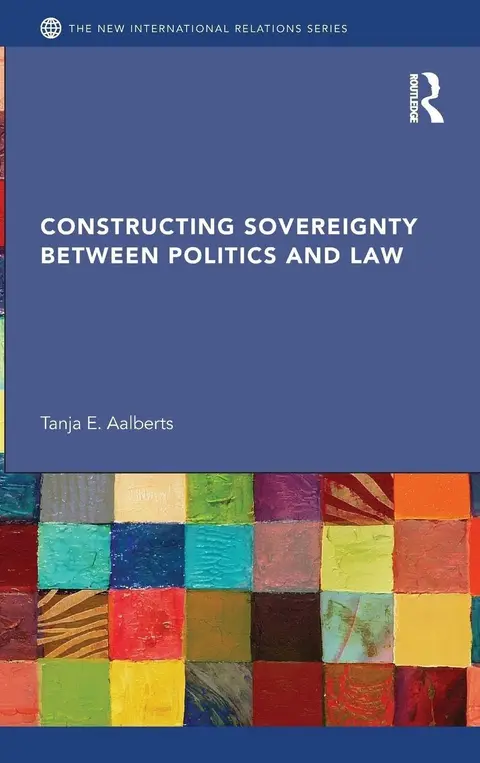 Cover of Constructing Sovereignty Between Politics and Law