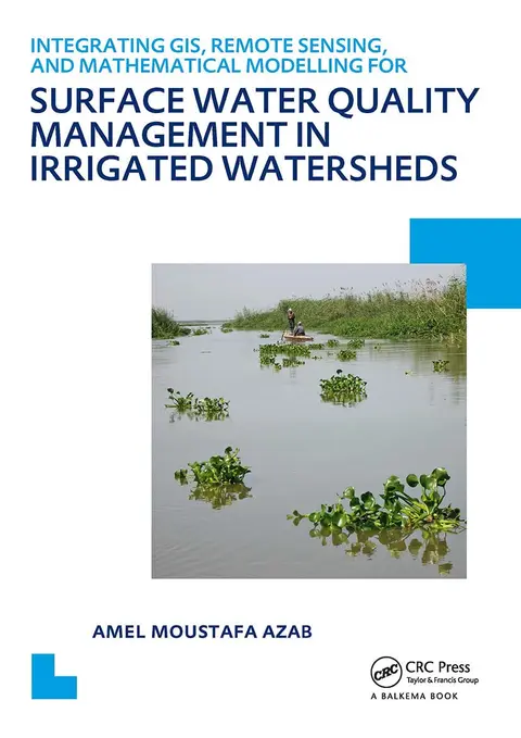Cover of Integrating GIS, Remote Sensing, and Mathematical Modelling for Surface Water Quality Management in Irrigated Watersheds