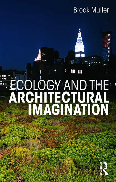 Cover of Ecology and the Architectural Imagination