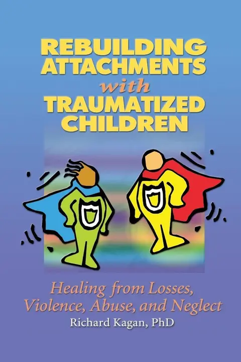 Cover of Rebuilding Attachments with Traumatized Children