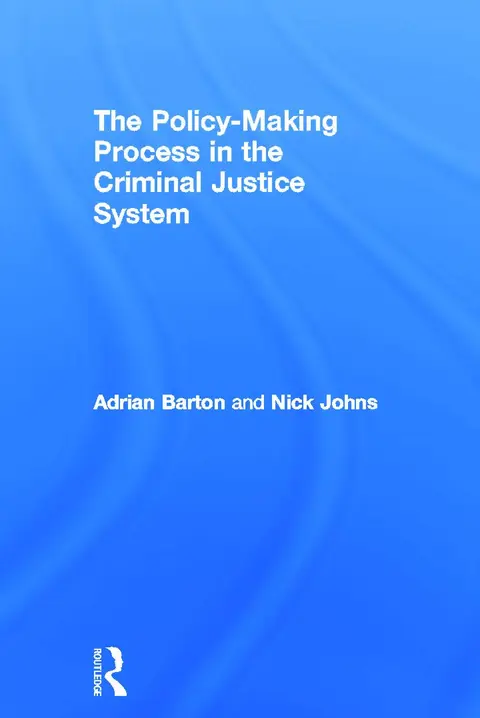 Cover of The Policy-Making Process in the Criminal Justice System