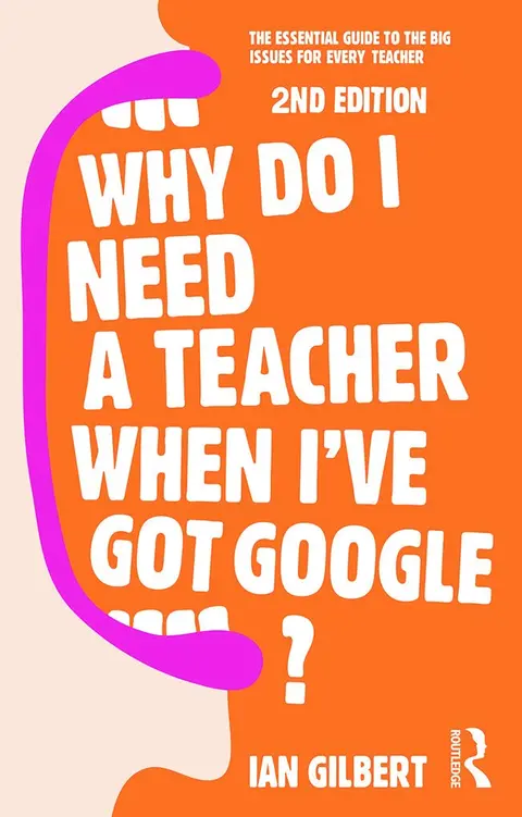 Cover of Why Do I Need a Teacher When I've Got Google?