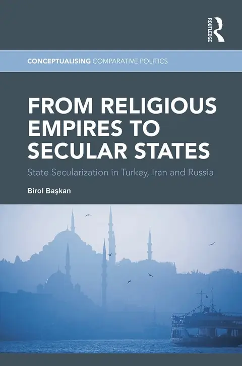 Cover of From Religious Empires to Secular States State Secularization in Turkey Iran and Russia. (hb 2014)
