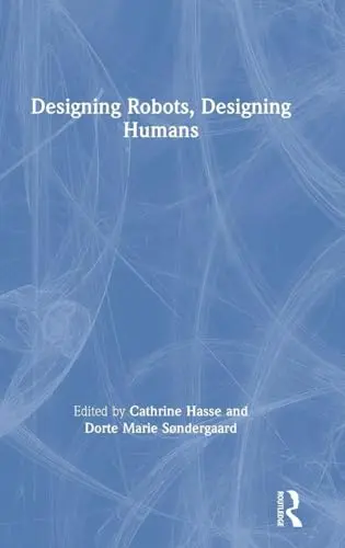 Cover of Designing Robots, Designing Humans