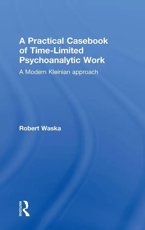 Cover of A Practical Casebook of Time-Limited Psychoanalytic Work