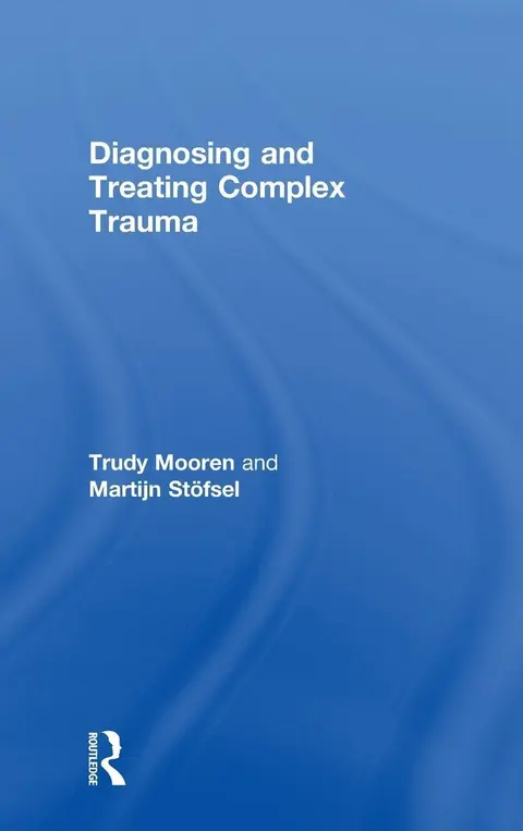 Cover of Diagnosing and Treating Complex Trauma