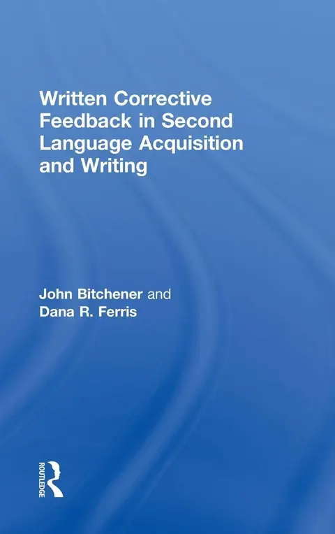Cover of Written Corrective Feedback in Second Language Acquisition and Writing