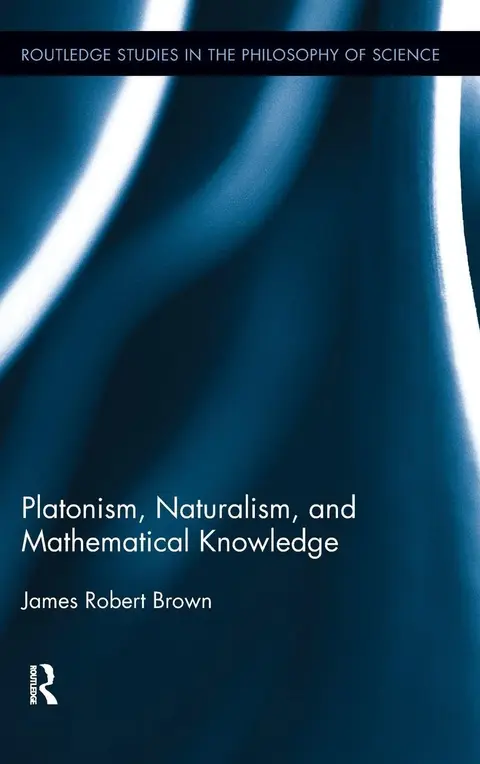 Cover of Platonism, Naturalism, and Mathematical Knowledge