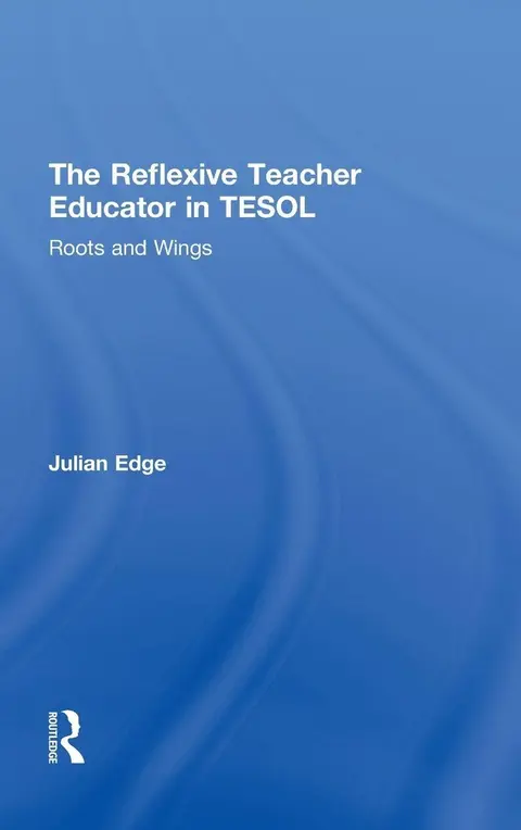 Cover of The Reflexive Teacher Educator in Tesol