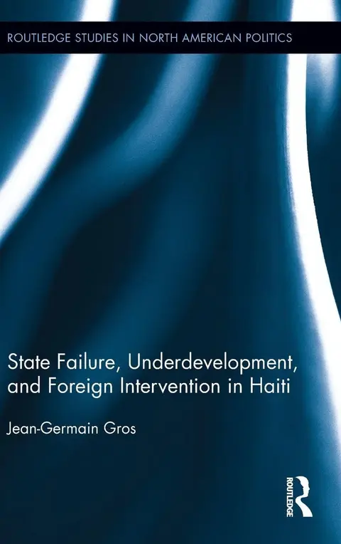 Cover of State Failure, Underdevelopment, and Foreign Intervention in Haiti