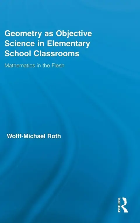 Cover of Geometry as Objective Science in Elementary School Classrooms