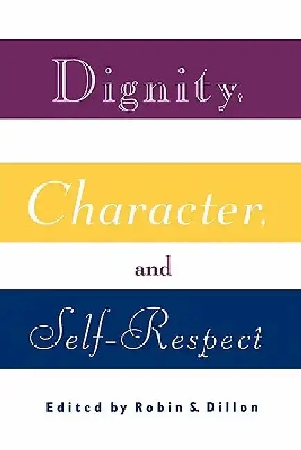 Cover of Dignity, Character and Self-Respect