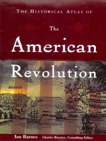Cover of The Historical Atlas of the American Revolution