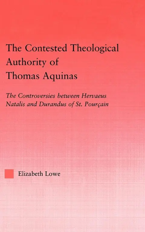 Cover of The Contested Theological Authority of Thomas Aquinas