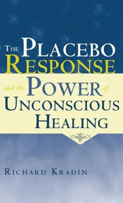 Cover of The Placebo Response and the Power of Unconscious Healing