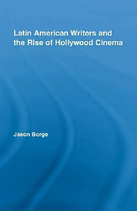 Cover of Latin American Writers and the Rise of Hollywood Cinema