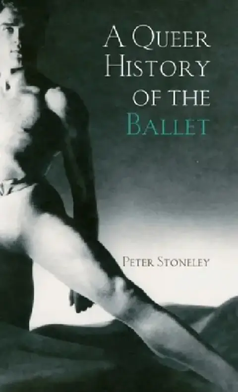 Cover of A Queer History of the Ballet