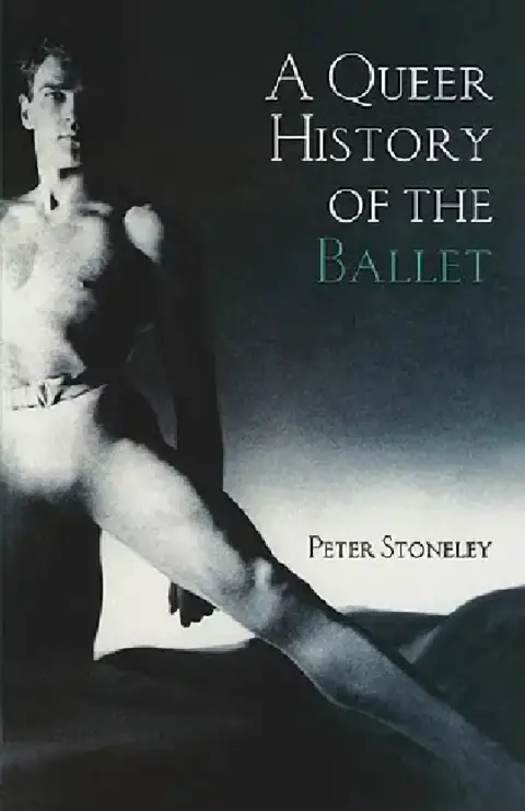 Cover of A Queer History of the Ballet