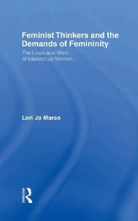 Cover of Feminist Thinkers and the Demands of Femininity