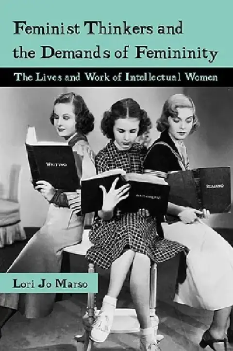 Cover of Feminist Thinkers and the Demands of Femininity