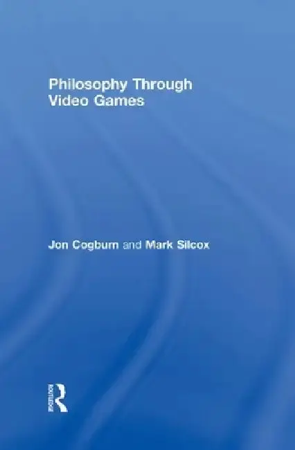 Cover of Philosophy Through Video Games