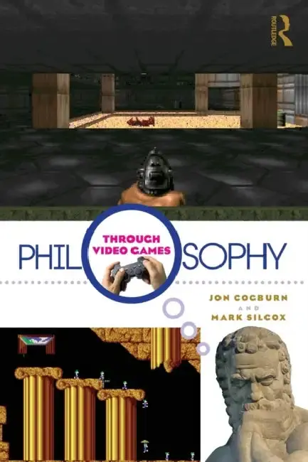 Cover of Philosophy Through Video Games