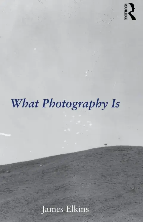 Cover of What Photography Is