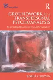 Cover of Groundwork for a Transpersonal Psychoanalysis