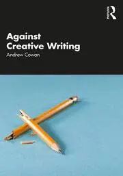 Cover of Against Creative Writing Book